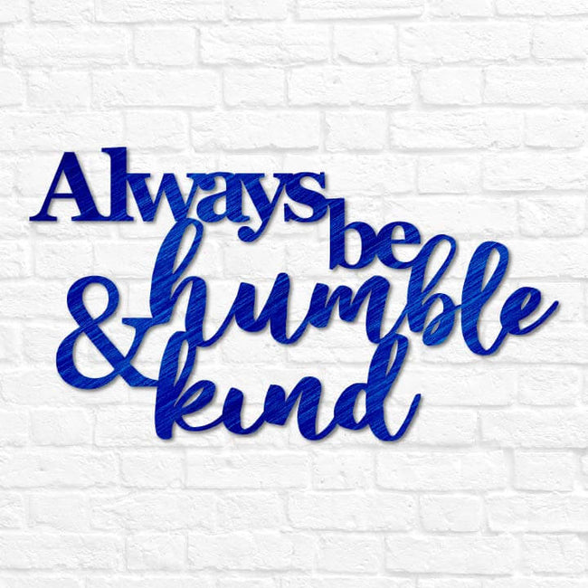 Always Be Humble & Kind