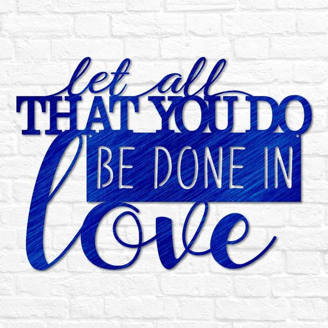 Let All That You Do Be Done In Love
