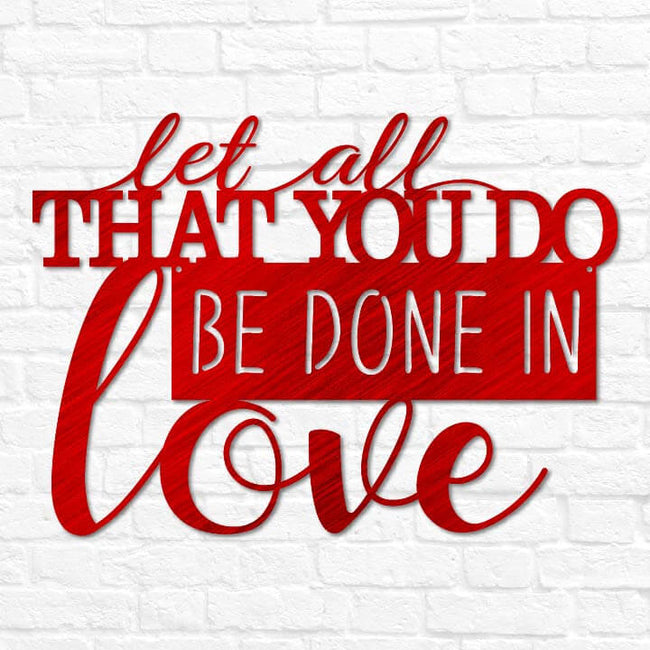 Let All That You Do Be Done In Love